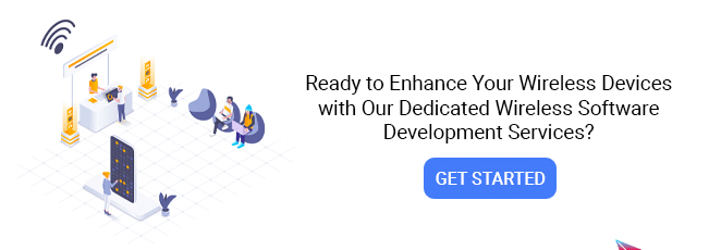 Ready to Enhance Your Wireless Devices with Our Dedicated Wireless Software Development Services?
