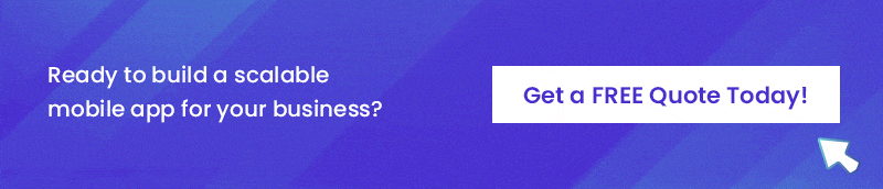 Ready to build a scalable mobile app for your business? Get a FREE Quote Today!