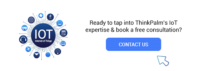 Ready to tap into ThinkPalm’s IoT expertise and book a free consultation?