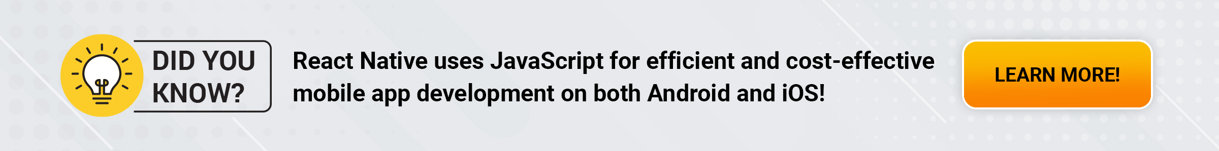 React Native uses JavaScript for efficient and cost-effective mobile app development on both Android and iOS!