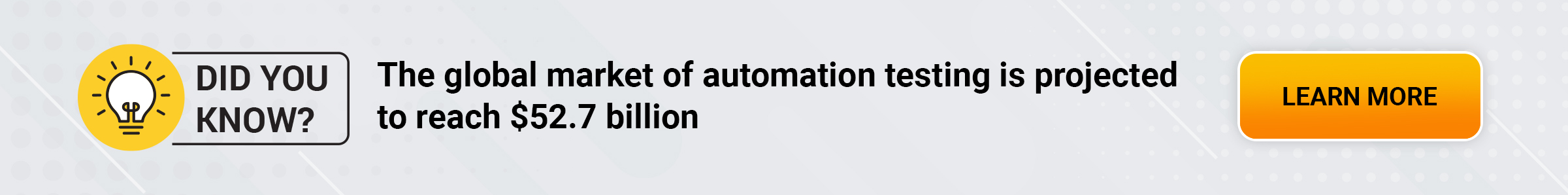 The global market of automation testing is projected to reach USD 52.7 billion