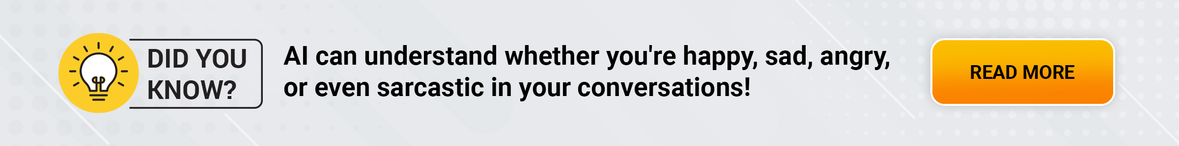 AI can understand whether you're happy, sad, angry, or even sarcastic in your conversations!