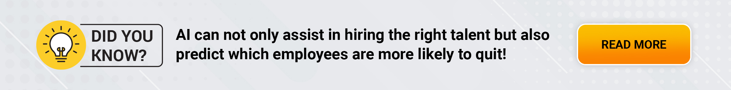 AI can not only assist in hiring the right talent but also predict which employees are more likely to quit! 