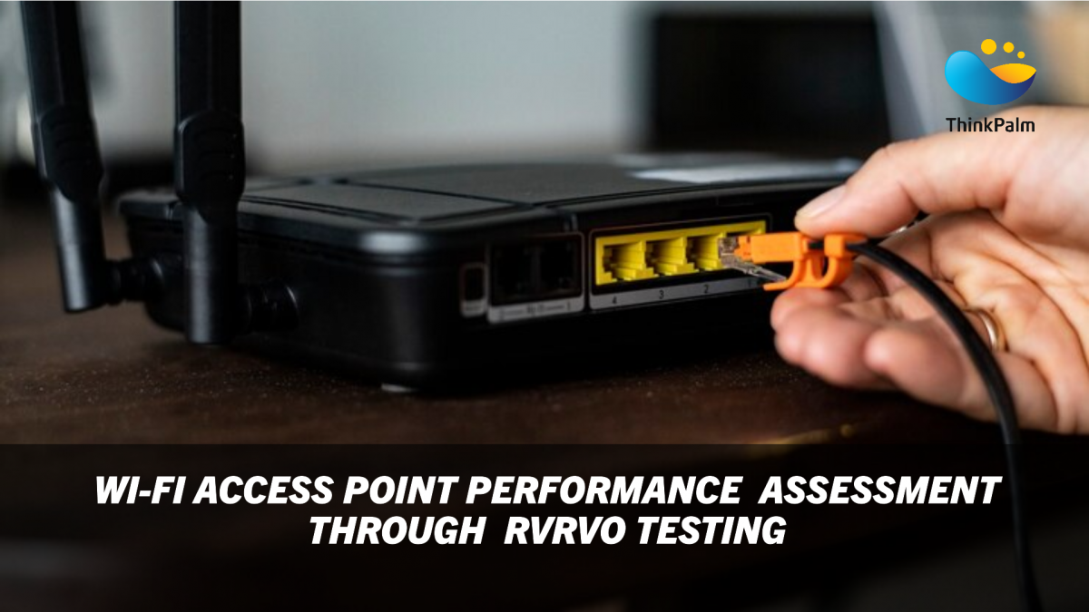 Wi-Fi Access Point Performance Assessment Through RvRvO Testing